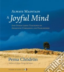 Always Maintain a Joyful Mind libro in lingua di Chodron Pema (INT), Nalanda Translation Committee (TRN)