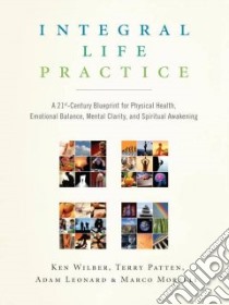Integral Life Practice libro in lingua di Wilber Ken, Patten Terry, Leonard Adam, Morelli Marco