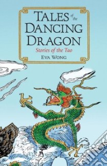 Tales of the Dancing Dragon libro in lingua di Wong Eva