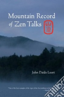 Mountain Record of Zen Talks libro in lingua di Loori John Daido, Treace Bonnie Myotai (EDT), Maezumi Hakuyu Taizan (FRW)