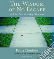 The Wisdom of No Escape (CD Audiobook) libro in lingua di Chodron Pema, Rotte Joanna (NRT)