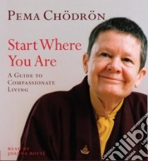 Start Where You Are (CD Audiobook) libro in lingua di Chodron Pema, Rotte Joanna (NRT)