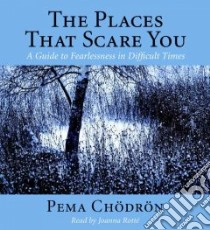 The Places That Scare You (CD Audiobook) libro in lingua di Chodron Pema, Rotte Joanna (NRT)