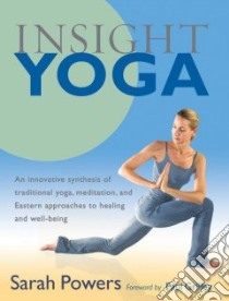 Insight Yoga libro in lingua di Powers Sarah, Grilley Paul (FRW), Carden Matthew (PHT)