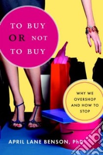 To Buy or Not to Buy libro in lingua di Benson April Lane
