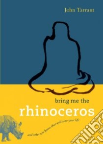 Bring Me the Rhinoceros libro in lingua di Tarrant John