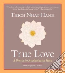 True Love (CD Audiobook) libro in lingua di Nhat Hanh Thich, Gimian James (NRT)