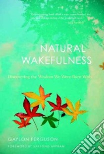 Natural Wakefulness libro in lingua di Ferguson Gaylon, Mipham Sakyong (FRW)