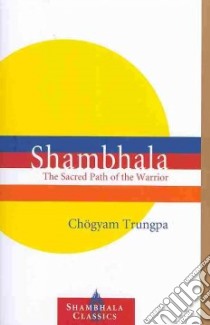Shambhala libro in lingua di Trungpa Chogyam, Gimian Carolyn Rose (EDT)