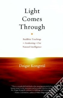 Light Comes Through libro in lingua di Kongtrul Dzigar