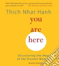 You Are Here (CD Audiobook) libro in lingua di Nhat Hanh Thich, James Lloyd (NRT)