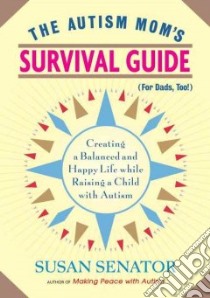 The Autism Mom's Survival Guide for Dads, Too! libro in lingua di Senator Susan