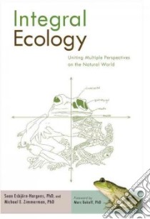 Integral Ecology libro in lingua di Esbjorn-hargens Sean, Zimmerman Michael E., Hochachka Gail (CON), Tissot Brian N. (CON), Riddell Darcy (CON), Bekoff Marc (FRW)
