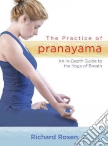 The Practice of Pranayama (CD Audiobook) libro in lingua di Rosen Richard
