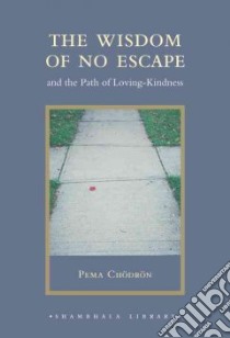 The Wisdom of No Escape libro in lingua di Chodron Pema