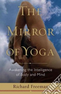 The Mirror of Yoga libro in lingua di Freeman Richard