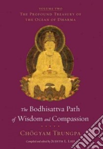 The Bodhisattva Path of Wisdom and Compassion libro in lingua di Trungpa Chogyam, Lief Judith L. (EDT)