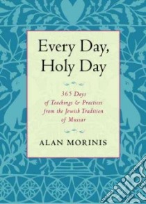 Every Day, Holy Day libro in lingua di Morinis Alan, Berger Michael (CON)