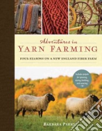 Adventures in Yarn Farming libro in lingua di Parry Barbara, Barnhart Ben (PHT)