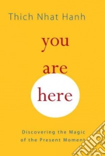 You Are Here libro in lingua di Nhat Hanh Thich, Chodzin Sherab (TRN), McLeod Melvin (EDT)