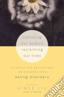 Restoring Our Bodies, Reclaiming Our Lives libro in lingua di Liu Aimee, Banker Judith D. (FRW)