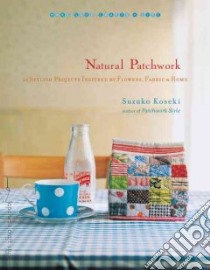 Natural Patchwork libro in lingua di Koseki Suzuko, Sandness Karen (TRN)