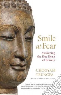 Smile at Fear libro in lingua di Trungpa Chogyam, Gimian Carolyn Rose (EDT), Chodron Pema (FRW)