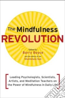 The Mindfulness Revolution libro in lingua di Boyce Barry (EDT), Shambhala Sun (EDT)