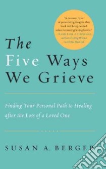The Five Ways We Grieve libro in lingua di Berger Susan A.