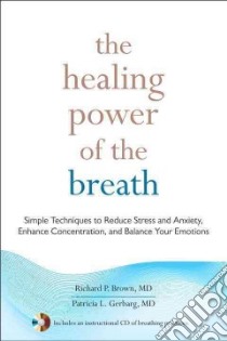 The Healing Power of the Breath libro in lingua di Brown Richard P., Gerbarg Patricia L.