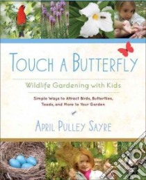 Touch a Butterfly libro in lingua di Sayre April Pulley