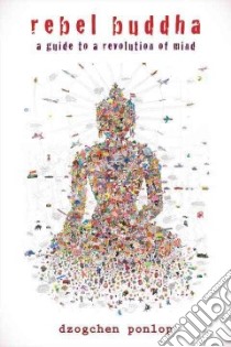 Rebel Buddha libro in lingua di Dzogchen Ponlop Rinpoche