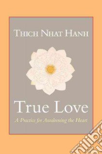 True Love libro in lingua di Nhat Hanh Thich, Kohn Sherab Chodzin (TRN)