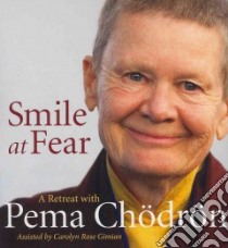 Smile at Fear (CD Audiobook) libro in lingua di Chodron Pema, Gimian Carolyn Rose (COL)