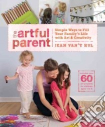 The Artful Parent libro in lingua di Van't Hul Jean