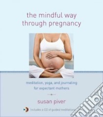 The Mindful Way Through Pregnancy libro in lingua di Piver Susan (EDT)