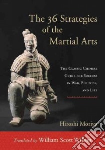 The 36 Strategies of the Martial Arts libro in lingua di Moriya Hiroshi, Wilson William Scott (TRN)