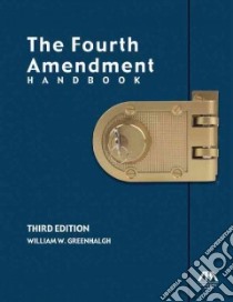 The Fourth Amendment Handbook libro in lingua di Greenhalgh William W.