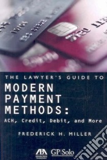 The Lawyer's Guide to Modern Payment Methods libro in lingua di Miller Frederick H., Aitken Marilyn