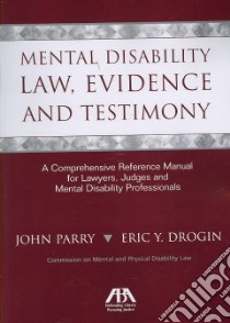 Mental Disability Law, Evidence and Testimony libro in lingua di Parry John, Drogin Eric York Ph.D.