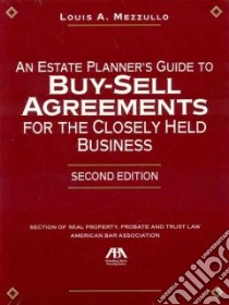 An Estate Planner's Guide to Buy-sell Agreements for the Closely Held Business libro in lingua di Mezzullo Louis A.