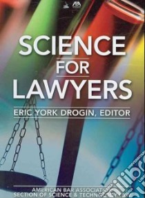 Science for Lawyers libro in lingua di Drogin Eric York Ph.D. (EDT)