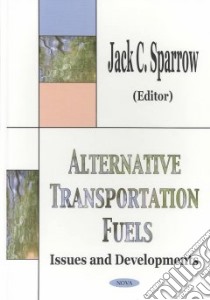 Alternative Transportation Fuels libro in lingua di Sparrow Jack C. (EDT)