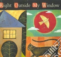 Right Outside My Window libro in lingua di Hoberman Mary Ann, Wilton Nicholas (ILT)