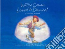 Willie Covan Loved to Dance! libro in lingua di Shahan Sherry, Van Wright Cornelius (ILT), Hu Ying-Hwa (ILT)
