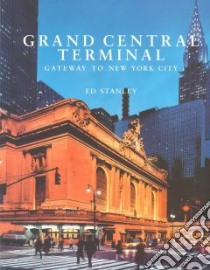 Grand Central Terminal libro in lingua di Stanley Ed