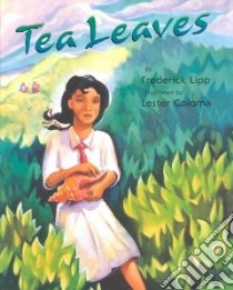 Tea Leaves libro in lingua di Lipp Frederick, Coloma Lester (ILT)