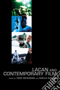 Lacan and Contemporary Film libro in lingua di McGowan Todd (EDT), Kunkle Sheila (EDT)