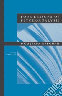 Four Lessons of Psychoanalysis libro in lingua di Safouan Moustafa, Shane Anna