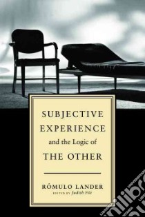 Subjective Experience And The Logic Of The Other libro in lingua di Lander Romulo, Filc Judith (TRN)